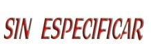SIN ESPECIFICAR